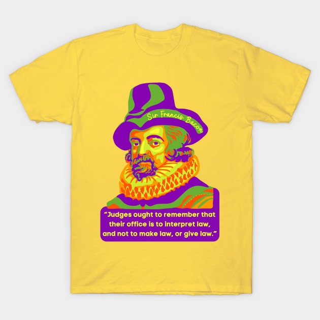 Sir Francis Bacon Portrait and Quote T-Shirt by Slightly Unhinged